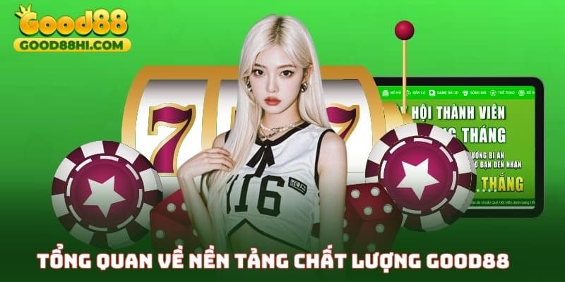 Tổng quan về nền tảng chất lượng Good88
