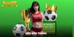 Kèo Bàn Thắng Good88