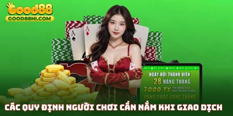 Các quy định người chơi cần nắm khi giao dịch